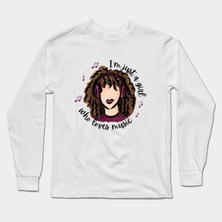 I'm Just a Girl Who Loves Music Long Sleeve T-Shirt